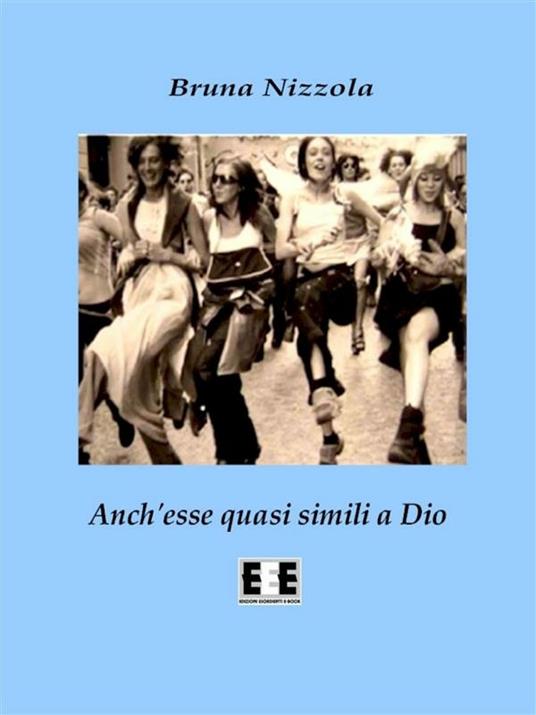 Anch'esse quasi simili a Dio - Bruna Nizzola - ebook