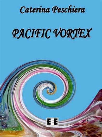 Pacific Vortex - Caterina Peschiera - ebook
