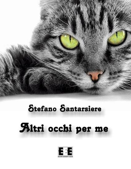 Altri occhi per me - Stefano Santarsiere - ebook