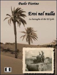 Eroi nel nulla. La battaglia di Bir El Gobi - Paolo Fiorino - copertina