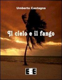 Il cielo e il fango - Umberto Castagna - copertina