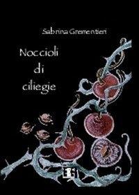 Noccioli di ciliegie - Sabrina Grementieri - copertina