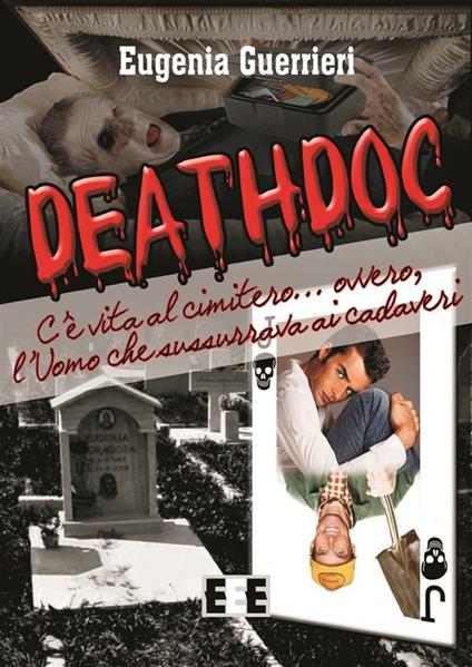Deathdoc. C'è vita al cimitero... ovvero, l'Uomo che sussurrava ai cadaveri - Eugenia Guerrieri - ebook