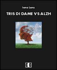Tris di dame vs Alzh - Iano Lanz - copertina
