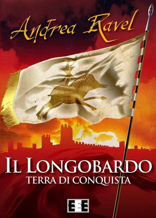 Il longobardo. Terra di conquista - Andrea Ravel - ebook