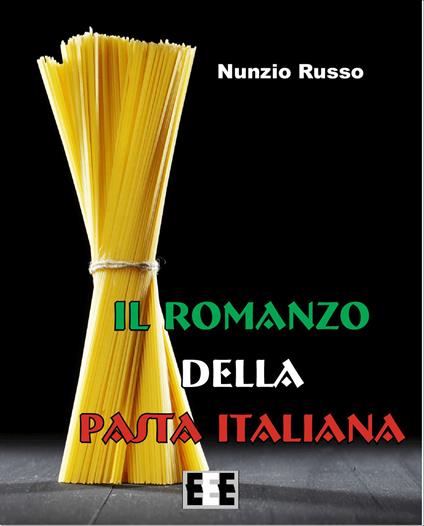 Il romanzo della pasta italiana - Nunzio Russo - copertina