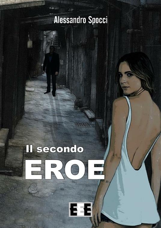 Il secondo eroe - Alessandro Spocci - ebook