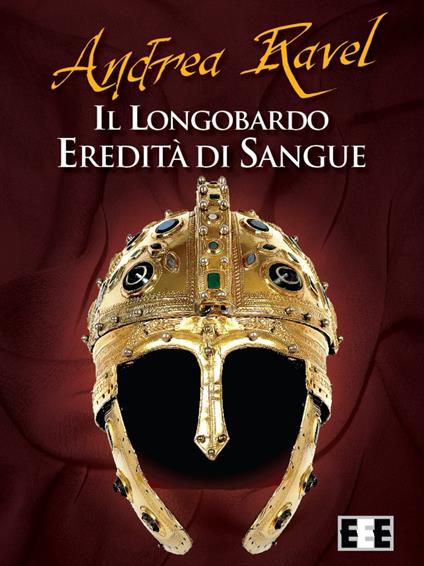 Il Longobardo. Eredità di sangue - Andrea Ravel - copertina