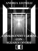 Consumando i giorni con sguardi diversi