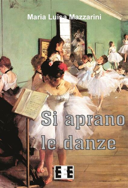Si aprano le danze - Maria Luisa Mazzarini - ebook