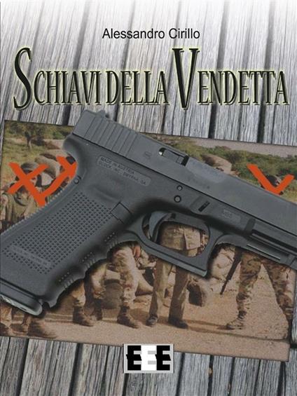 Schiavi della vendetta - Alessandro Cirillo - ebook