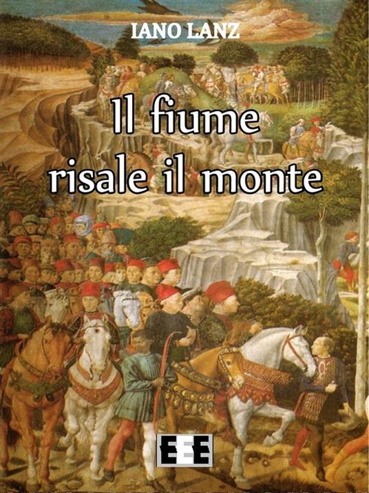 Il fiume risale il monte - Iano Lanz - ebook