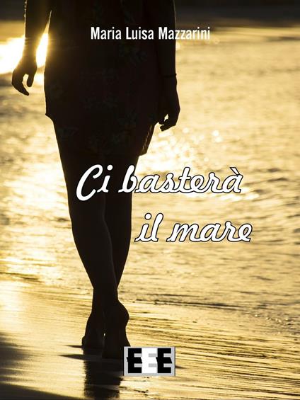 Ci basterà il mare - Maria Luisa Mazzarini - copertina