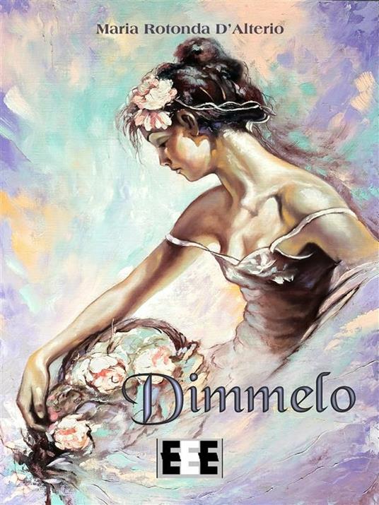 Dimmelo - Maria Rotonda D'Alterio - ebook