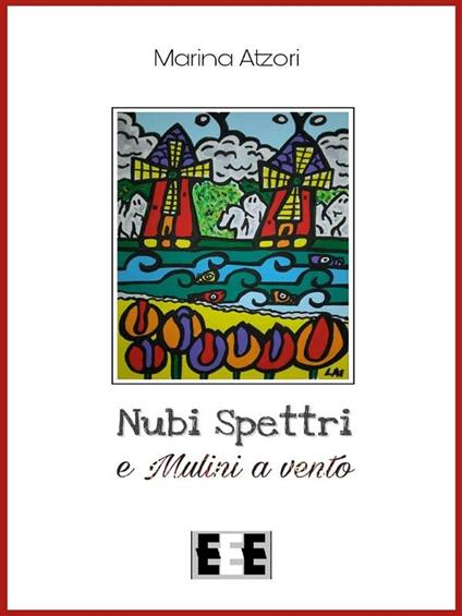 Nubi, spettri e mulini a vento - Marina Atzori - ebook