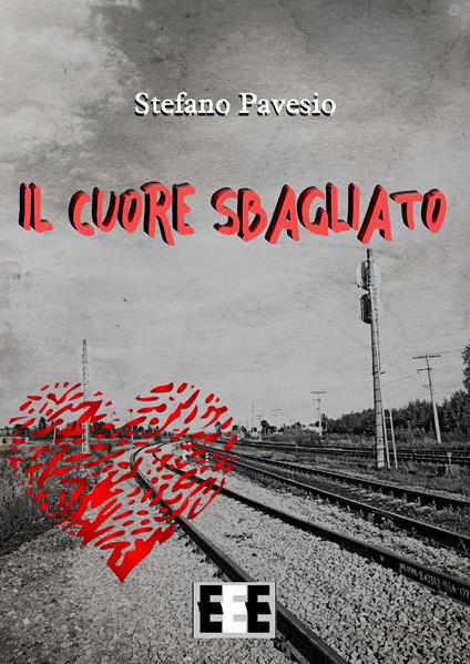 Il cuore sbagliato - Stefano Pavesio - copertina