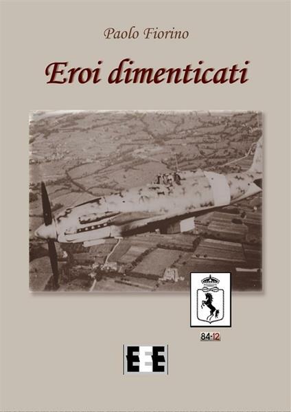 Eroi dimenticati - Paolo Fiorino - ebook