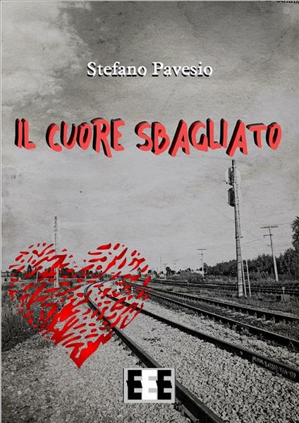 Il cuore sbagliato - Stefano Pavesio - ebook