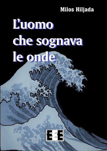 L' uomo che sognava le onde - Milos Hiljada - ebook