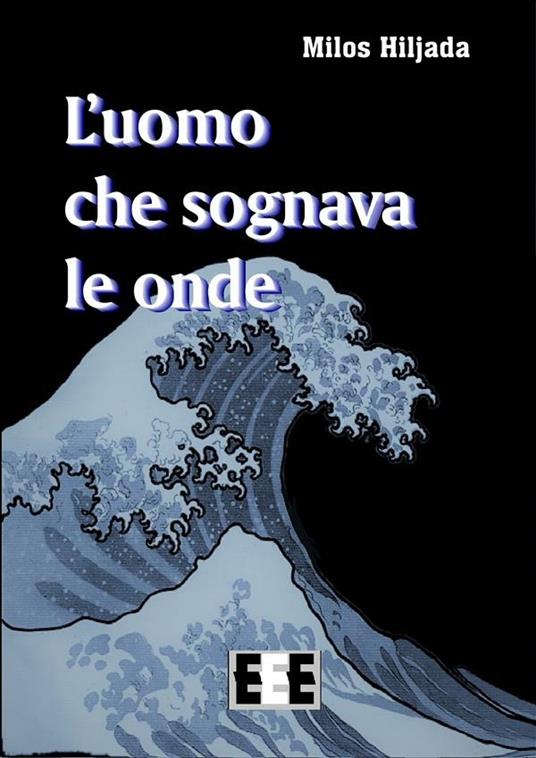 L' uomo che sognava le onde - Milos Hiljada - ebook