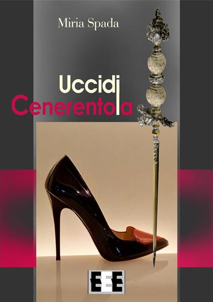Uccidi Cenerentola - Miria Spada - copertina