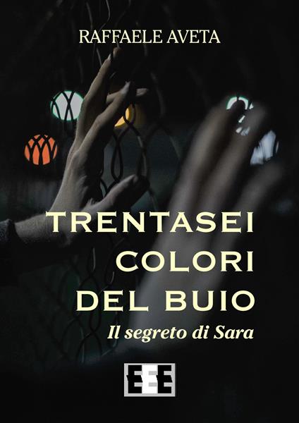 Trentasei colori del buio. Il segreto di Sara - Raffaele Aveta - copertina