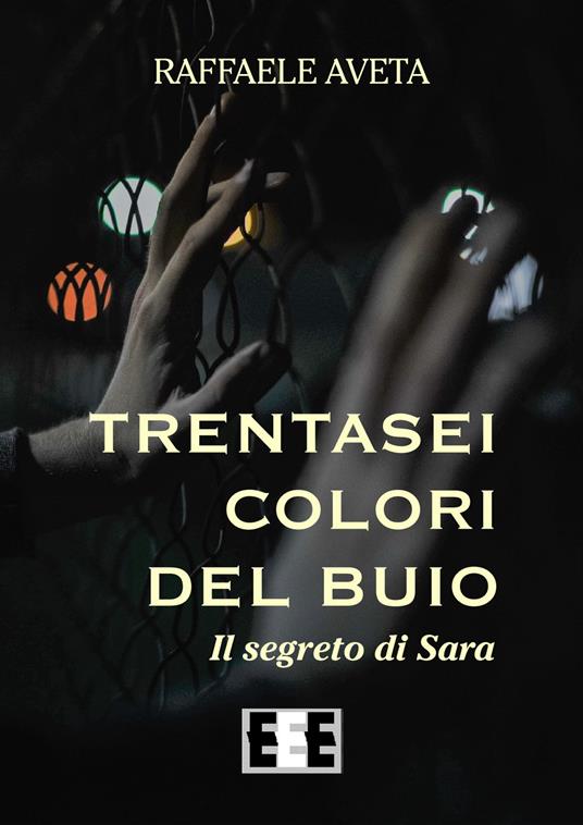 Trentasei colori del buio. Il segreto di Sara - Raffaele Aveta - copertina