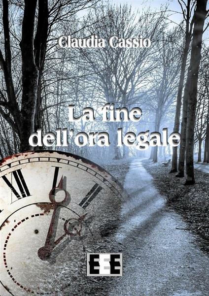 La fine dell'ora legale - Claudia Cassio - ebook