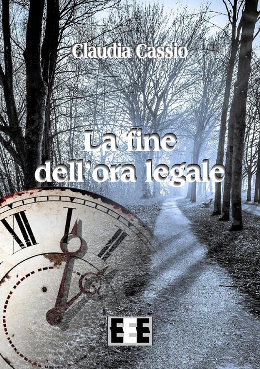 La fine dell'ora legale - Claudia Cassio - copertina