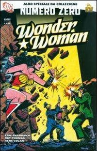 Wonder Woman. Numero zero - Eric Shanower,Roy Thomas,Gene Colan - copertina