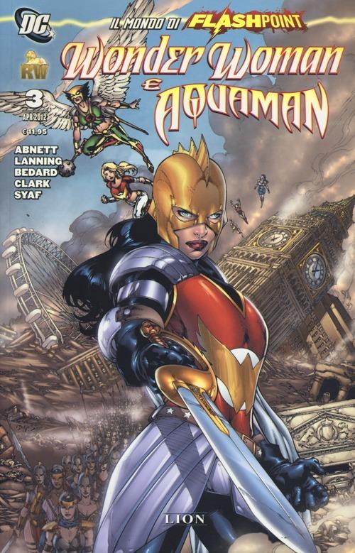 Il mondo di Flashpoint. Wonder Woman e Aquaman. Vol. 3 - Dan Abnett,Andy Lanning - copertina