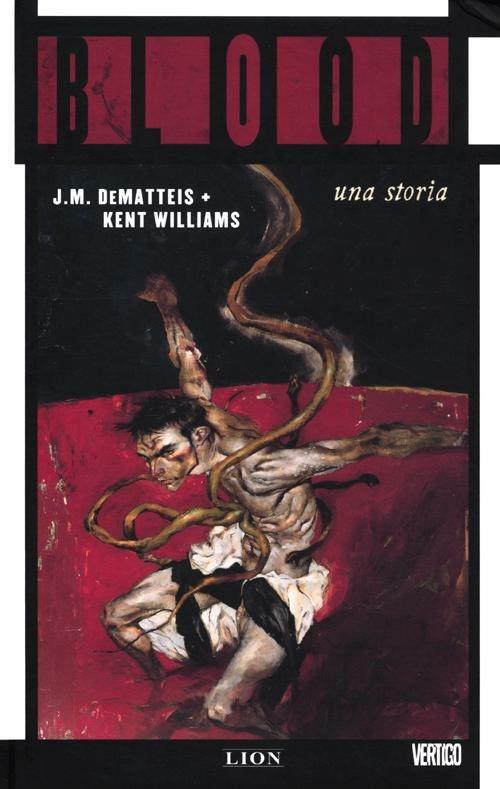 Blood. Una storia - Jean Marc DeMatteis,Kent Williams - copertina