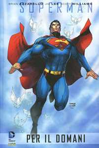 Libro Superman per il domani Brian Azzarello Jim Lee