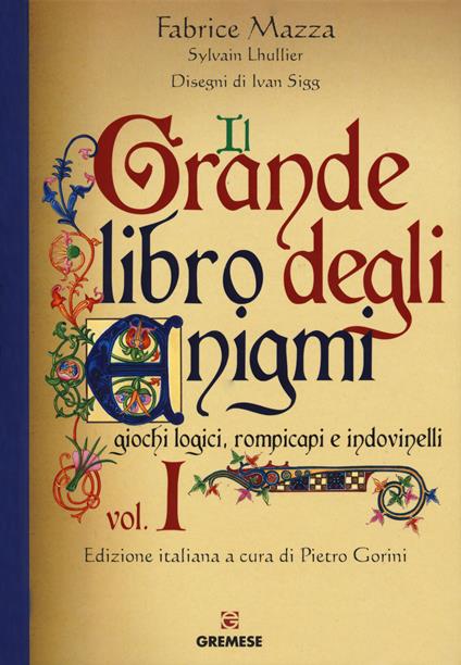 Il grande libro degli enigmi. Giochi logici, rompicapi e indovinelli. Vol. 1 - Fabrice Mazza,Sylvain Lhullier - copertina