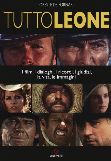 TuttoLeone. I film, i dialoghi, i ricordi, i giudizi, la vita, le immagini - Oreste De Fornari - copertina