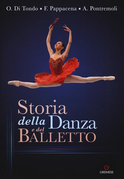 Storia della danza e del balletto - Ornella Di Tondo,Flavia Pappacena,Alessandro Pontremoli - copertina