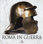 Roma in guerra. Ediz. a colori