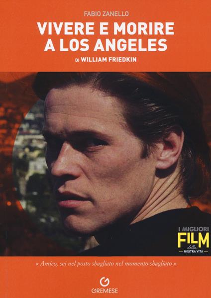 Vivere e morire a Los Angeles di William Friedkin - Fabio Zanello - copertina