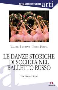 Libro Le danze storiche di società nel balletto russo. Tecnica e stile Valerio Basciano Ioulia Sofina