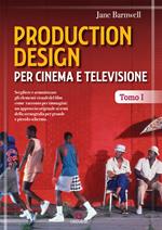 Production design per cinema e televisione. Vol. 1