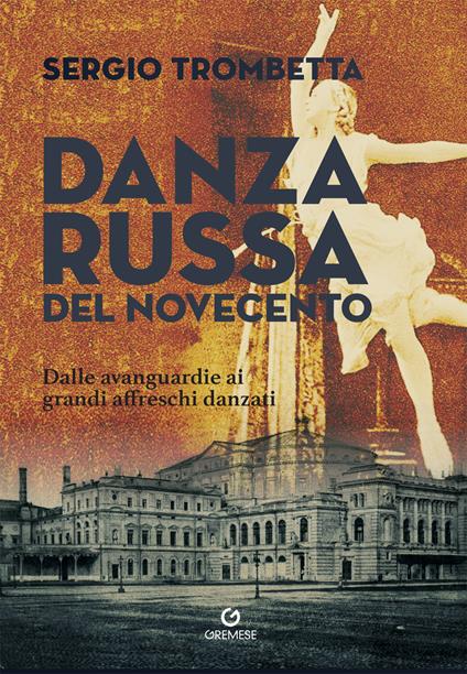 Danza russa del Novecento. Dalle avanguardie ai grandi affreschi danzati - Sergio Trombetta - copertina