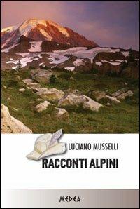Racconti alpini - Luciano Musselli - copertina