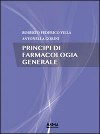 Principi di farmacologia generale - Federico Villa,Antonello Gorini - copertina