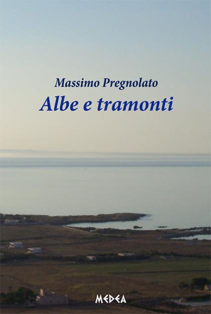 Albe e tramonti - Massimo Pregnolato - copertina