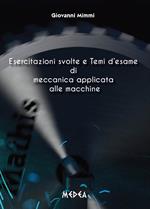 Esercitazioni svolte e temi d'esame di meccanica applicata alle macchine