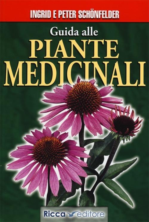Guida alle piante medicinali - Ingrid Schönfelder,Peter Schönfelder - copertina