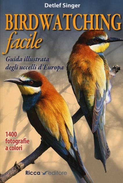 Birdwatching facile. Guida illustrata degli uccelli d'Europa. Ediz. illustrata - Detler Singer - copertina