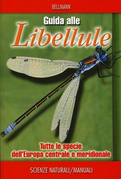Guida alle libellule. Tutte le specie dell'Europa centrale e meridionale. Ediz. illustrata - Heiko Bellmann - copertina