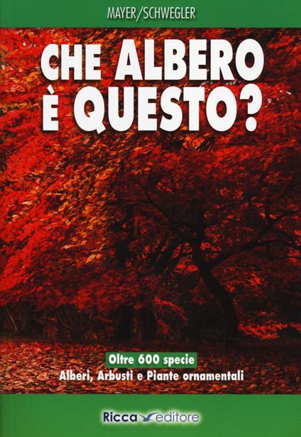 Che albero è questo? Ediz. illustrata - Joachim Mayer,Heinz­Werner Schwegler - copertina