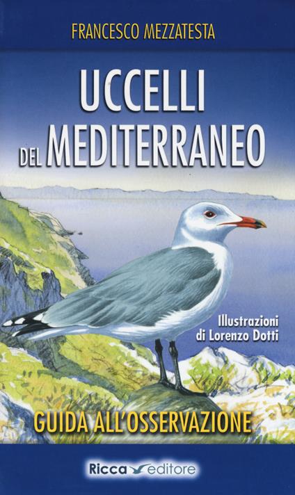 Uccelli del Mediterraneo. Guida all'osservazione. Ediz. a colori - Francesco Mezzatesta - copertina